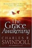 The Grace Awakening: Believing in Grace is One Thing. Living it is Another. by Charles R. Swindoll 